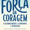 A Força da Coragem de Brené Brown