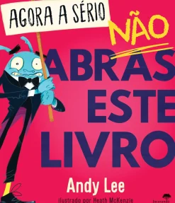 Agora a Sério, Não Abras Este Livro de Andy Lee