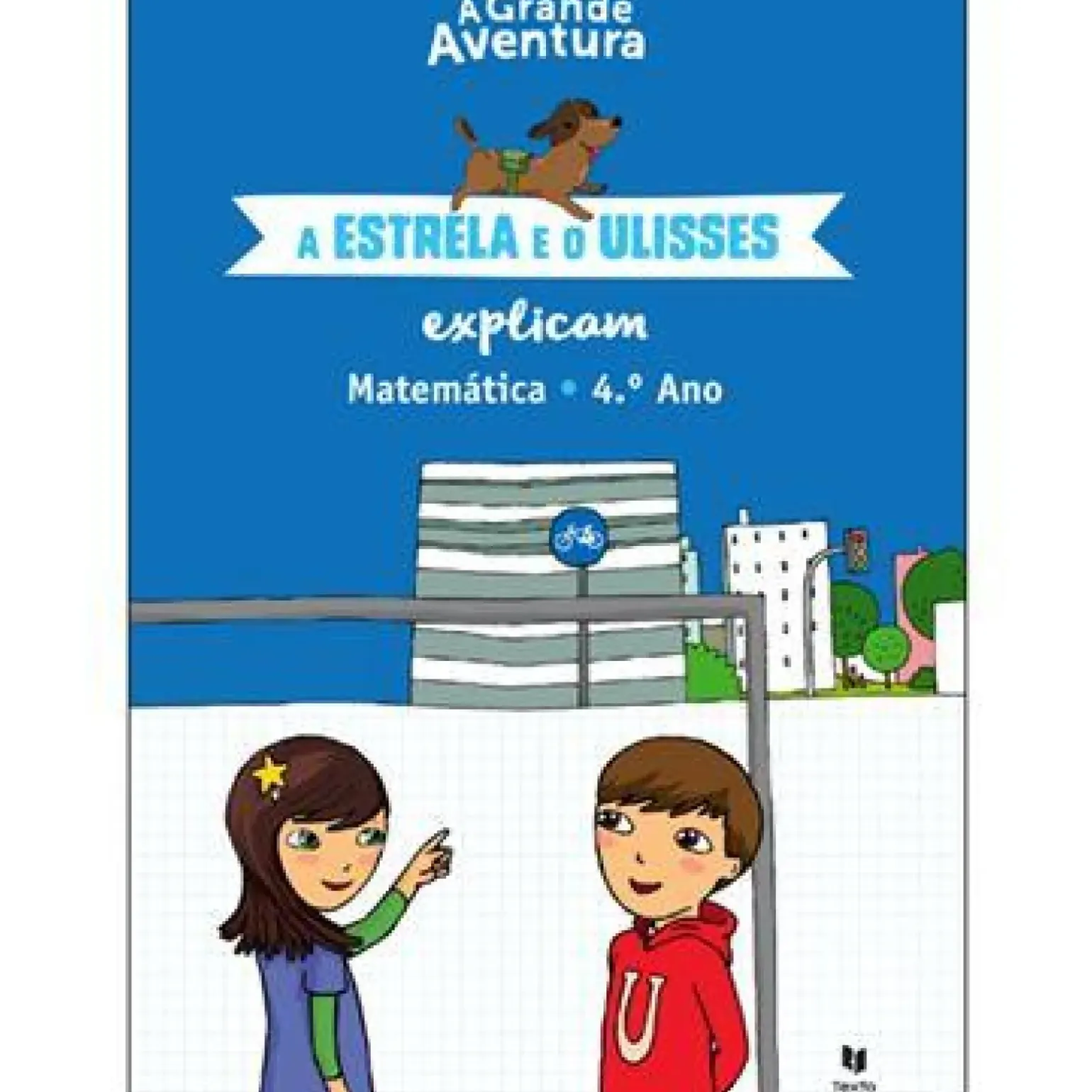 A Grande Aventura - A Estrela e o Ulisses Explicam - Matemática 4.º Ano de Henriqueta Gonçalves