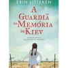 A Guardiã da Memória de Kiev de Erin Litteken