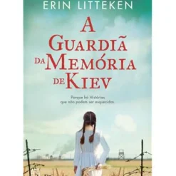 A Guardiã da Memória de Kiev de Erin Litteken