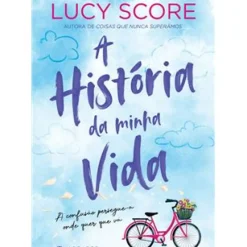 A História da Minha Vida de Lucy Score