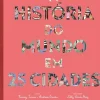A História do Mundo em 25 Cidades de Tracey Turner e Andrew Donkin