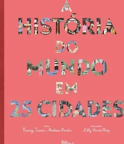 A História do Mundo em 25 Cidades de Tracey Turner e Andrew Donkin