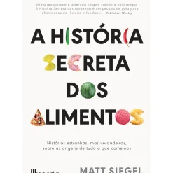A História Secreta dos Alimentos de Matt Siegel