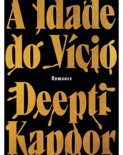 A Idade do Vício de Deepti Kapoor