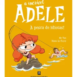 A Incrível Adele - à Pesca de Idiotas! de Mr. Tan e Diane Le Feyer - Livro 12