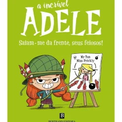 A Incrível Adele - Saiam-Me da Frente, seus Feiosos! de Mr. Tan e Miss Prickly
