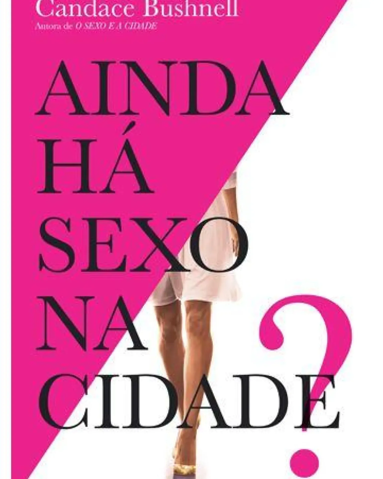 Ainda Há Sexo na Cidade? de Candace Bushnell