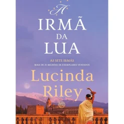 A Irmã da Lua - A História de Tiggy de Lucinda Riley - As Sete Irmãs - Livro 5