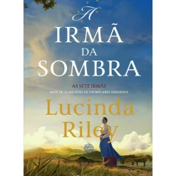 A Irmã da Sombra: A História de Estrela - as Sete Irmãs de Lucinda Riley