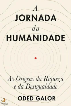 A Jornada da Humanidade de Oded Galor