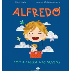 Alfredo com A Cabeça nas Nuvens de Rita Estrela, Vânia Soraia Silva Sacramento
