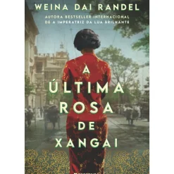 A Última Rosa de Xangai de Weina Dai Randel
