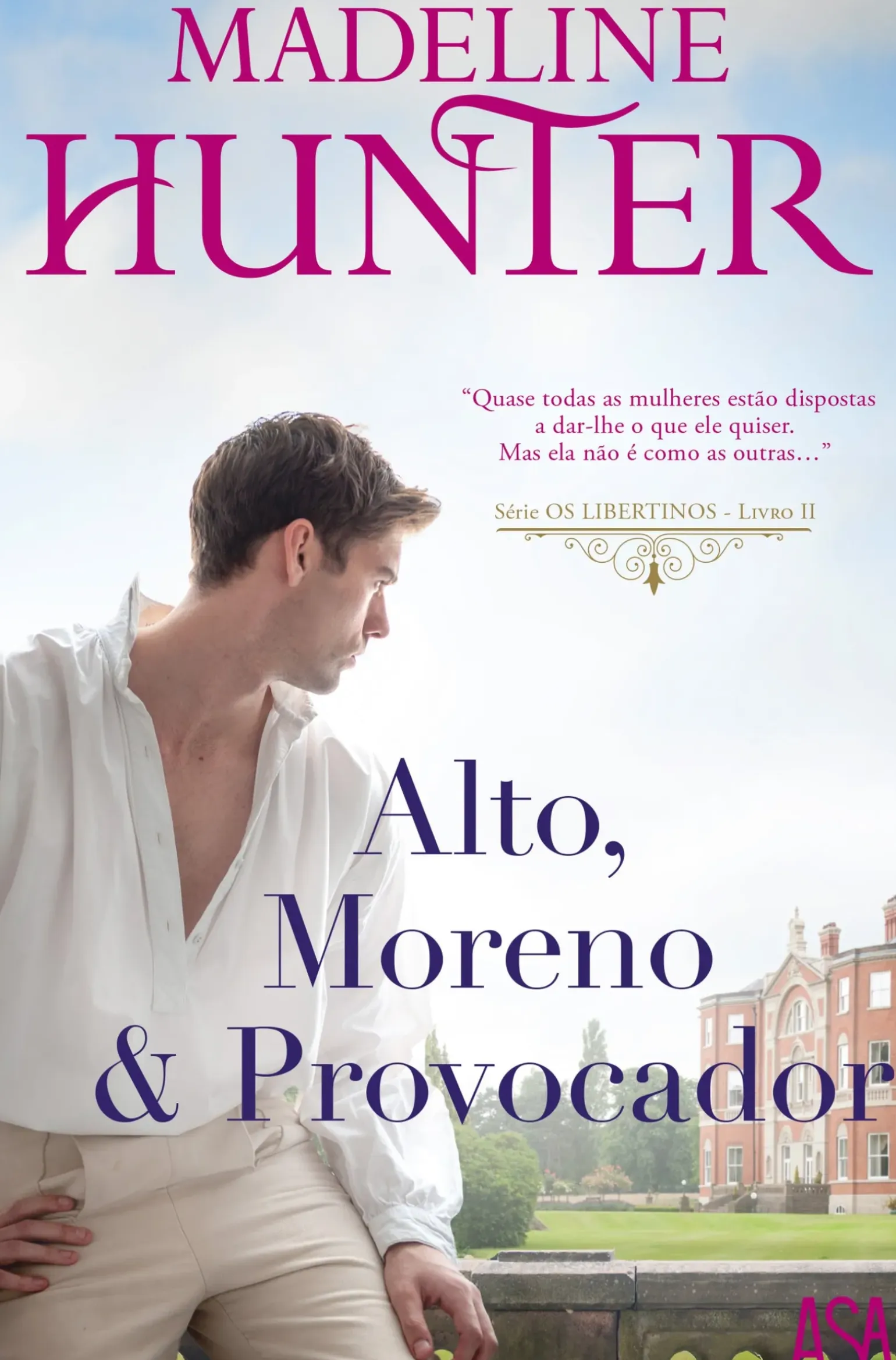 Alto, Moreno & Provocador de Madeline Hunter - Série os Libertinos - Livro II