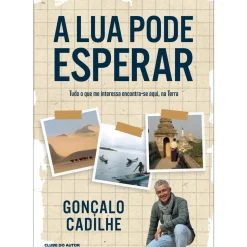 A Lua Pode Esperar de Gonçalo Cadilhe
