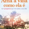 Ama a Vida Como Ela é de Byron Katie e Stephen Mitchell