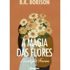 A Magia das Flores de B.K. Borison - Livro 2