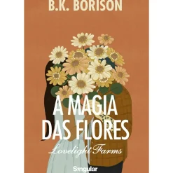 A Magia das Flores de B.K. Borison - Livro 2