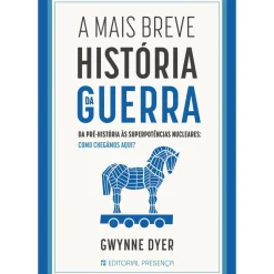 A Mais Breve História da Guerra de Gwynne Dyer
