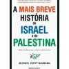 A Mais Breve História de Israel e da Palestina de Michael Scott-Baumann