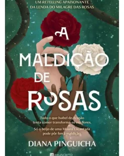 A Maldição das Rosas de Diana Pinguicha