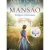 A Mansão - Tempos Gloriosos de ANNE JACOBS