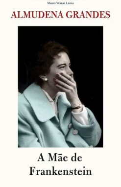 A Mãe de Frankenstein de Almudena Grandes