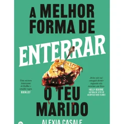 A Melhor Forma de Enterrar o Teu Marido de Alexia Casale