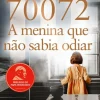 70072: A Menina que Não Sabia Odiar de Lidia Skibicka Maksymowicz e Paolo Rodari