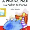 A Minha Mãe é a Melhor do Mundo de Maria João Lopo de Carvalho