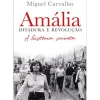 Amália – Ditadura e Revolução de Miguel Carvalho