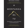 A Montanha És Tu de Brianna Wiest