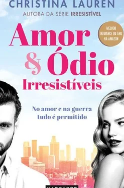 Amor & Ódio Irresistíveis de Christina Lauren