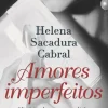 Amores Imperfeitos de Helena Sacadura Cabral