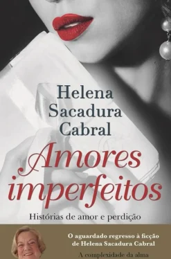 Amores Imperfeitos de Helena Sacadura Cabral