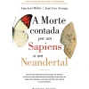 A Morte Contada por um Sapiens a um Neandertal de Juan José Millás e Juan Luis Arsuaga