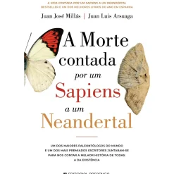 A Morte Contada por um Sapiens a um Neandertal de Juan José Millás e Juan Luis Arsuaga