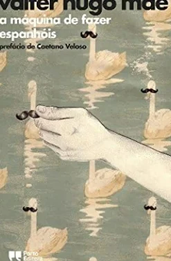a Máquina de Fazer Espanhóis de valter hugo mãe