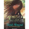 A Música dos Ossos de David Almond