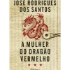 A Mulher do Dragão Vermelho de José Rodrigues dos Santos