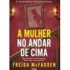 A Mulher no Andar de Cima de Freida McFadden