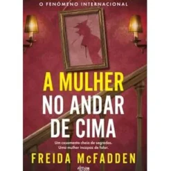 A Mulher no Andar de Cima de Freida McFadden