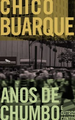 Anos de Chumbo e Outros Contos de Chico Buarque
