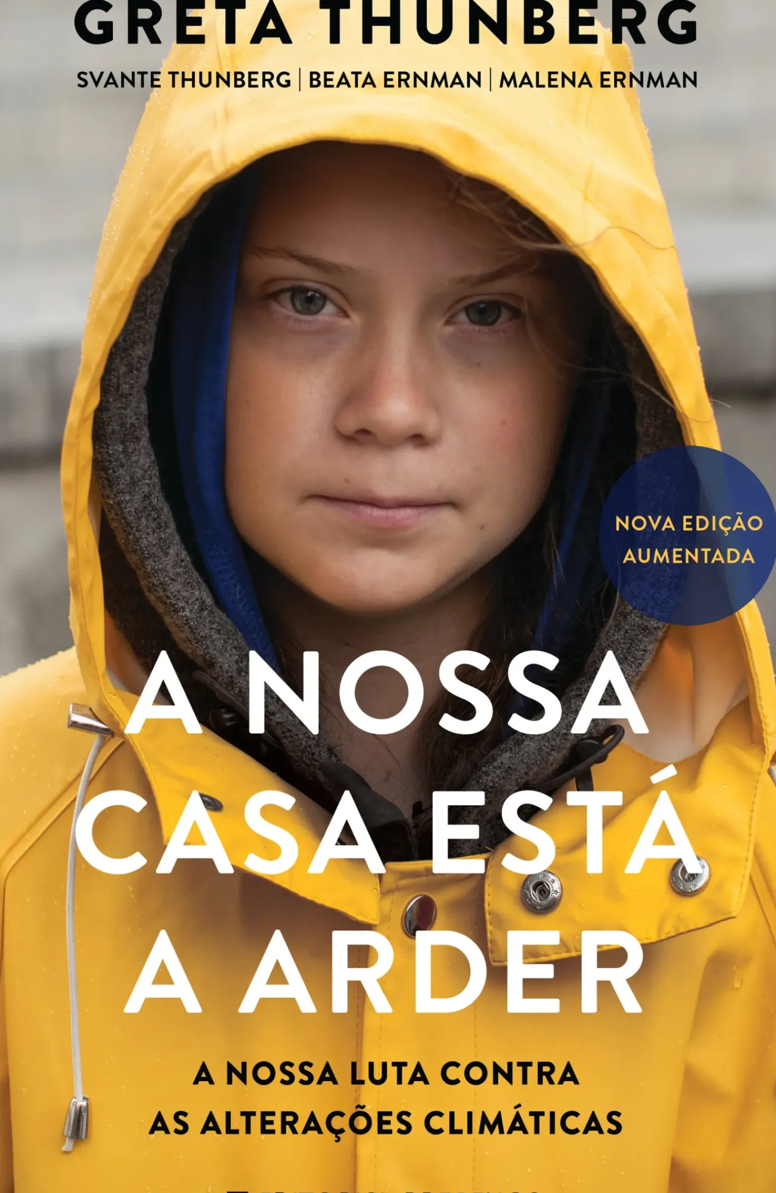 A Nossa Casa Está a Arder de Greta Thunberg, Beata Ernman, Svante Thunberg e Malena Ernman - A Nossa Luta Contra as Alterações Climáticas - Nova Edição Aumentada