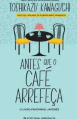 Antes que o Café Arrefeça de Toshikazu Kawaguchi