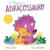 A Pequena Abraçossauro de Rachel Bright; Ilustração: Chris Chatterton de Rachel Bright