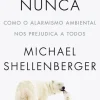 Apocalipse Nunca de Michael Shellenberger