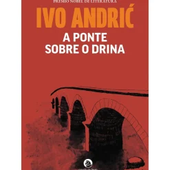 A Ponte Sobre o Drina de Ivo Andric