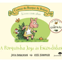 A Porquinha Joga às Escondidas de Julia Donaldson e Axel Scheffler